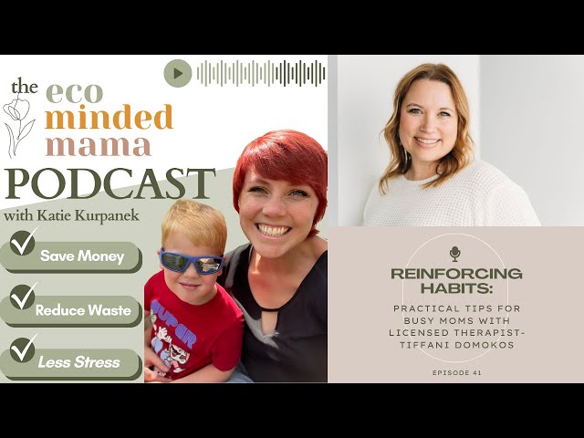 Reinforcing Habits: Practical Tips for Busy Moms with Licensed Therapist- Tiffani Domokos