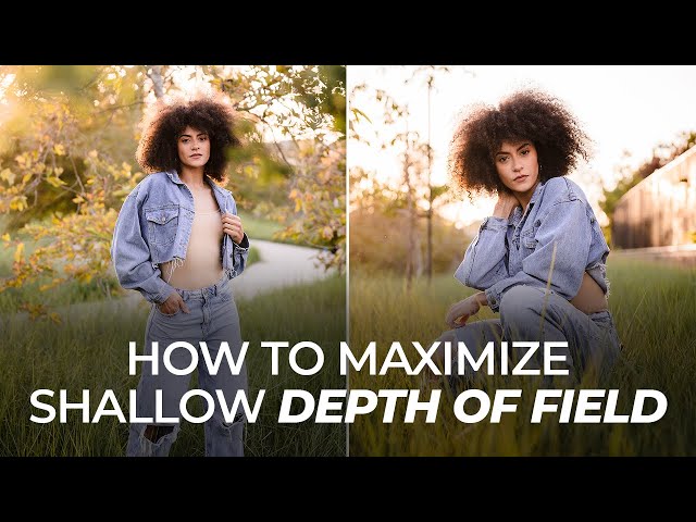 5 Tips to Maximize Shallow Depth of Field