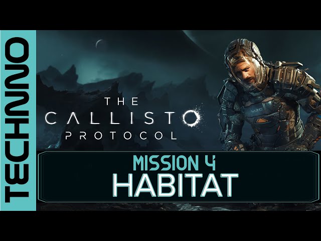 The Callisto Protocol | Mission 4 - Habitat