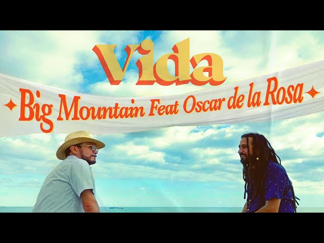 "Vida" Big Mountain feat. Oscar de la Rosa