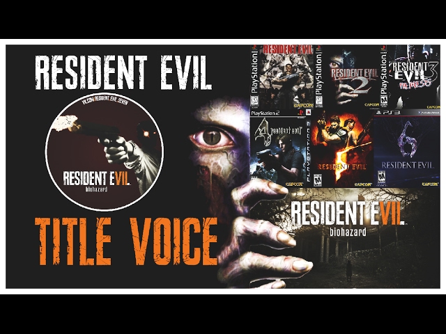 Resident Evil 1 - 7 (Title Voice)
