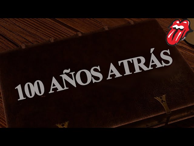 Video con letras en Español: The Rolling Stones - 100 AÑOS ATRÁS [100 Years Ago]