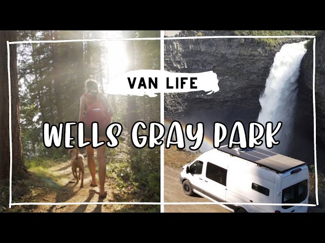 VAN LIFE | Exploring Wells Gray Provincial Park