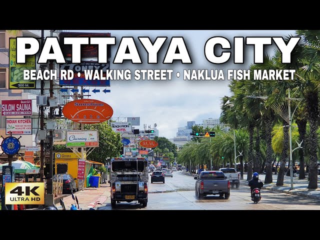 [4K] Pattaya City Tour | Beach Rd • Walking Street • Naklua Fish Market 🇹🇭 Thailand