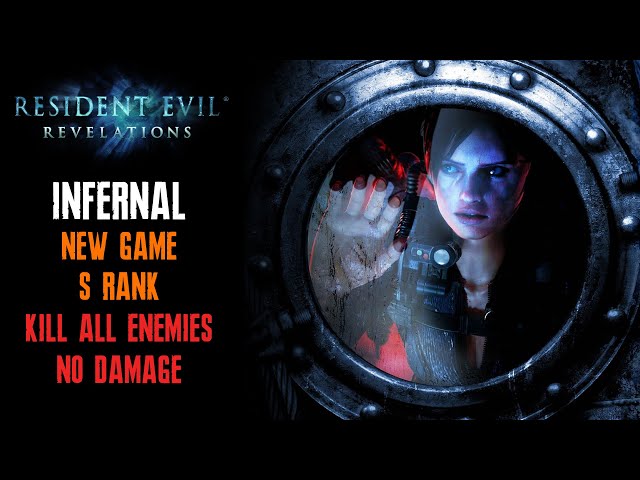 [Resident Evil: Revelations] New Game, Infernal, Kill All Enemies, No Damage, S Rank