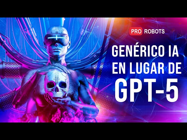 Qué dijo Sam Altman sobre GPT-5? | Los nuevos modelos de IA de Google | Pro robots