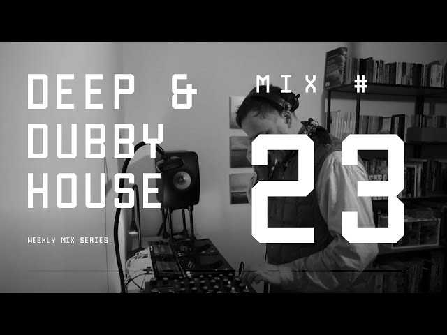 Deep and Dubby House - Weekly Mix #23 (RANE MP 2015)