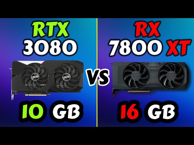 RTX 3080 vs RX 7800 XT Benchmark - Test in 10 Games