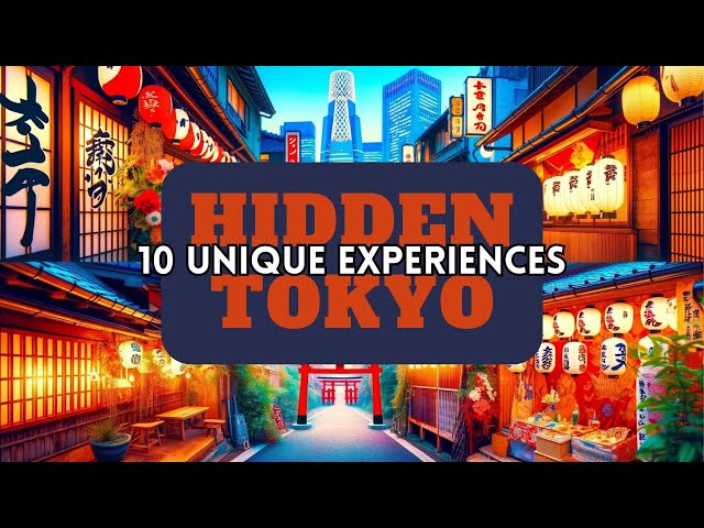 Tokyo's Hidden Gems: 10 Unique Experiences