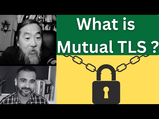 Mutual TLS (mTLS) - The Future of Cybersecurity explained with real life examples
