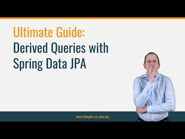 Ultimate Guide: Derived Queries with Spring Data JPA