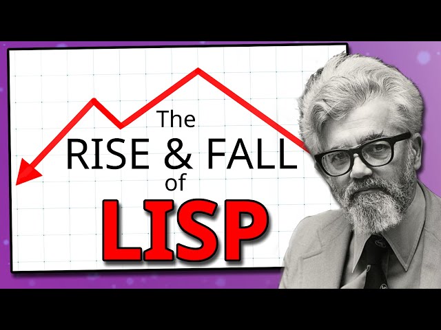 The Rise & Fall of LISP - Too Good For The Rest Of the World