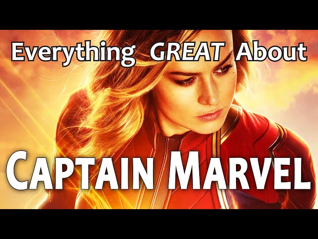 Everything GREAT About Captain Marvel!