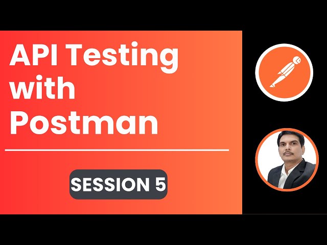 Session 5: API Testing | Postman | Scripts  & Types of Variables