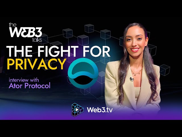 Decentralized Privacy with Ator Protocol | The Web 3 Talks