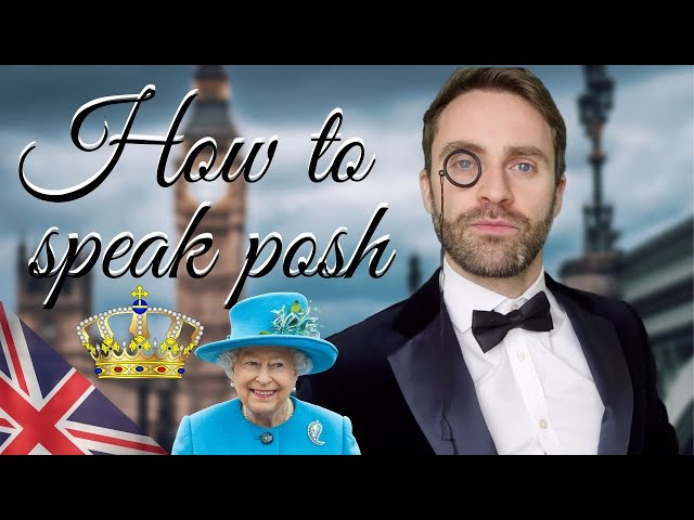 How to Speak Like a POSH BRITISH Person