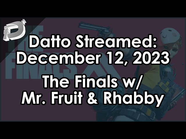 Datto Streamed: The Finals w/ Mr. Fruit and Rhabby_V - December 12, 2023