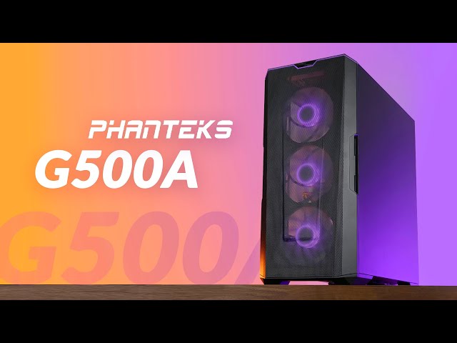 P500A Was Good, G500A Is Better - Phanteks G500A DRGB Review