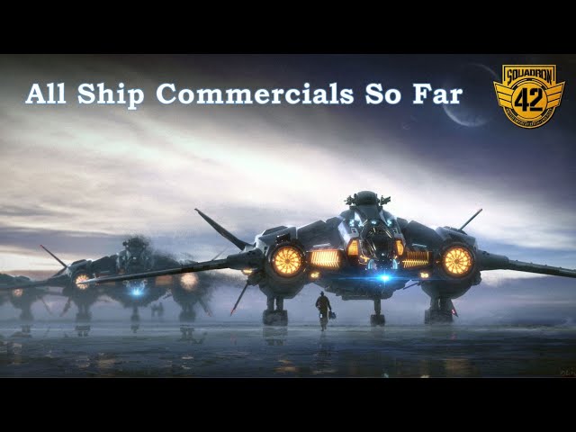 Star Citizen - All Ship Commercials So Far