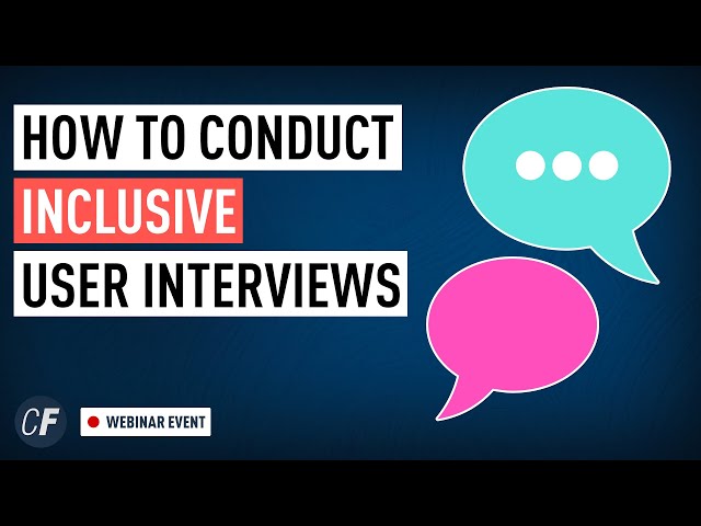 How To Undertake Inclusive User Interviews (2021)