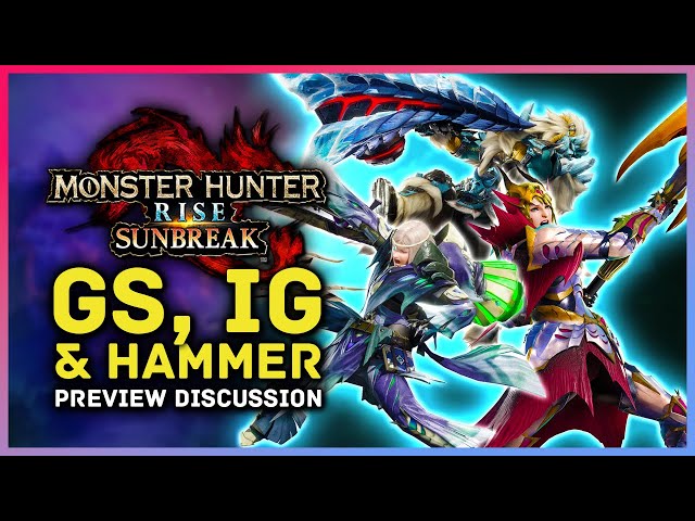 Great Sword, Insect Glaive & Hammer Switch Skills - MHR Sunbreak Weapon Preview Discussion