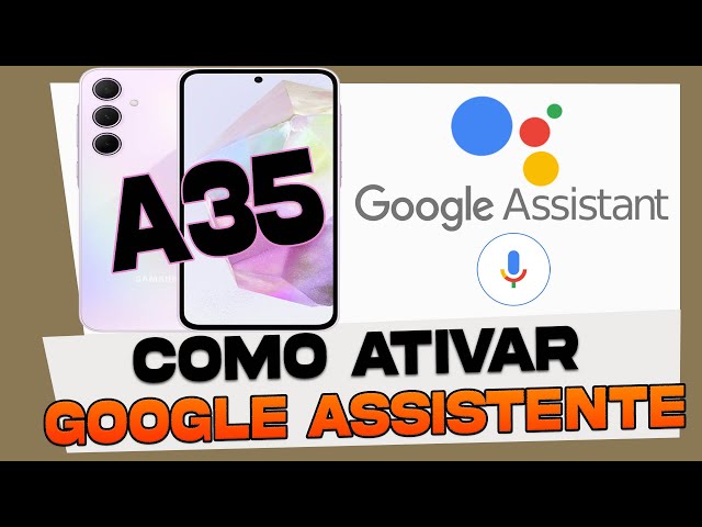 Como Ativar Google Assistente no Samsung Galaxy A35