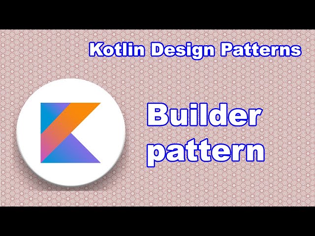 Builder | Kotlin design patterns