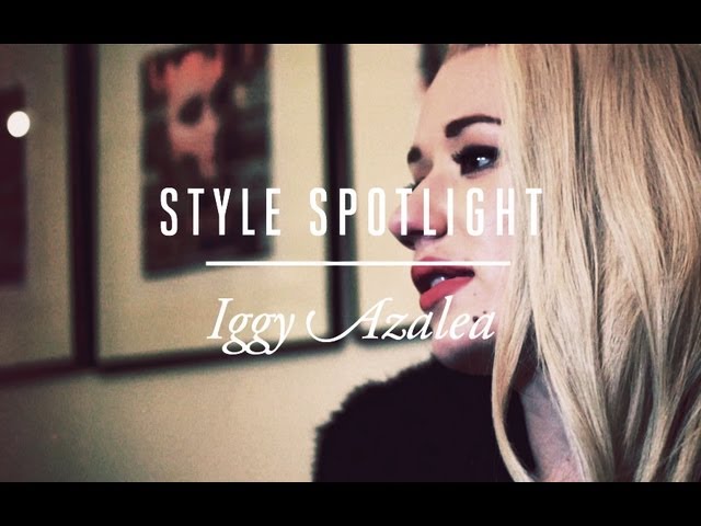 Iggy Azalea | Style Spotlight [S1.EP3]: SBTV Fashion