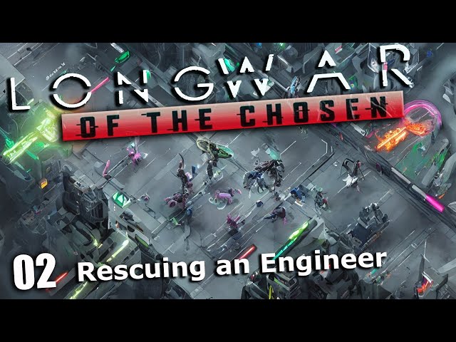 Rescuing an Engineer  - Long war of the chosen 02 Xcom Modded (Beta)