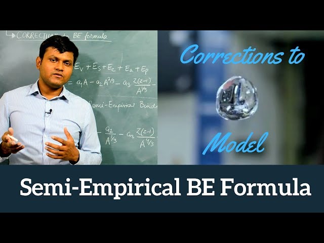 Corrections to Liquid Drop Model / Semi Empirical BE Formula