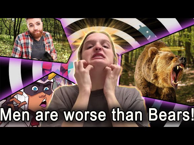Female Delusion: Man are WORSE Than Bears?!