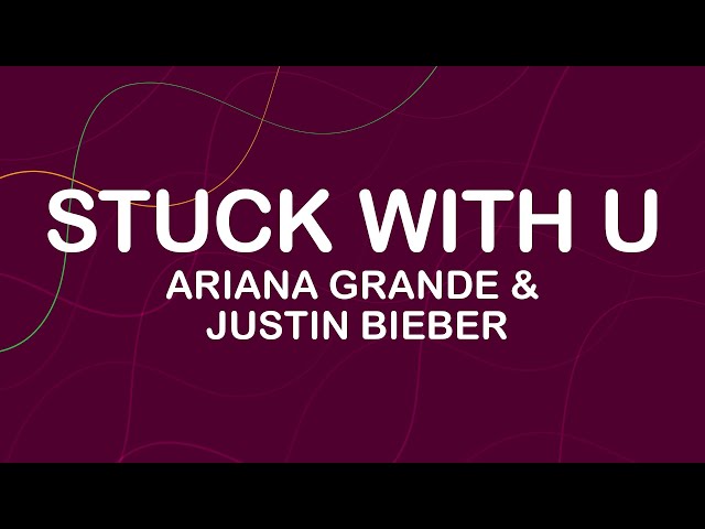 Ariana Grande & Justin Bieber - Stuck With U (Lyrics / Lyric Video)
