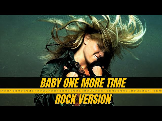 Britney Spears // Baby One More Time // Rock Version