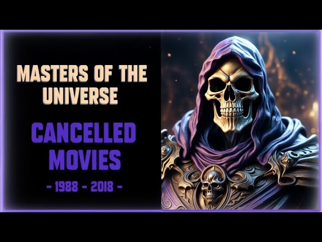 MASTERS OF THE UNIVERSE - Cancelled He-Man Movies
