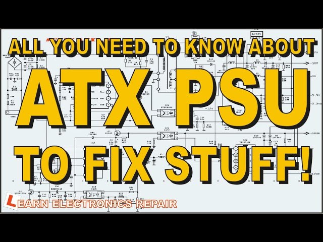 All You Need To Know About ATX PSU To Fix Stuff! The Complete ATX Power Supply Repair Guide Tutorial