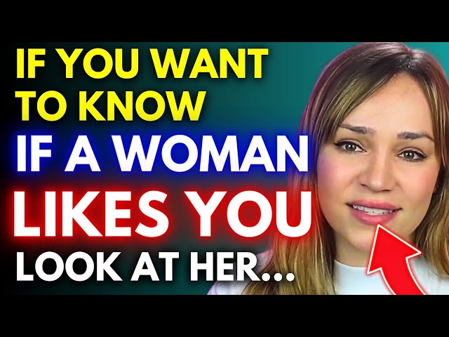 If You Want To Know If A Women Likes You, Look At Her…