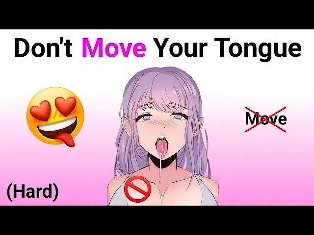 Don’t Move Your Tongue while watching this…