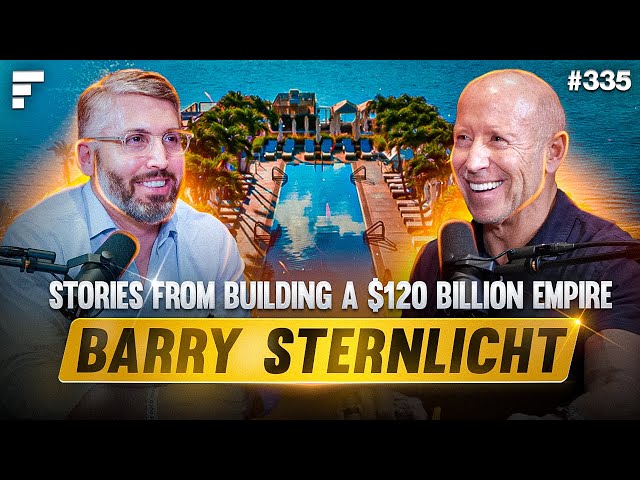 Barry Sternlicht's Stories from Building a $120 Billion Empire