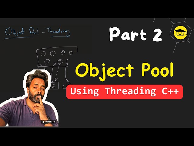 Object Pool With Multithreading In C++ | Part 2