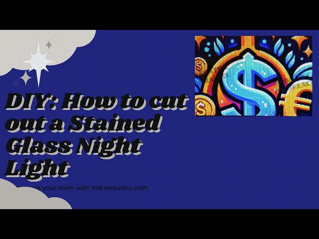 DIY: How To Cut Out a Stained Glass Night Light - Part 1: