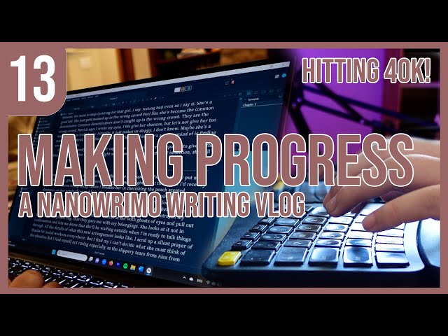 writing vlog, traditional publishing chats and making story progress [nanowrimo daily vlog day 13]