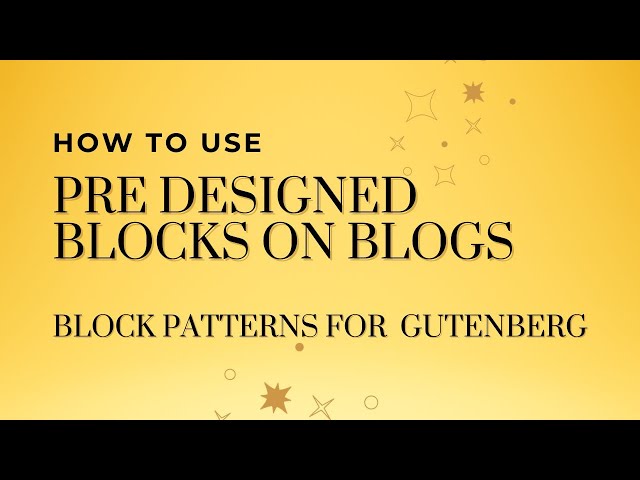How to Add Pre Designed Reusable Block on Blogs | Build & Control Block Patterns Gutenberg Editor