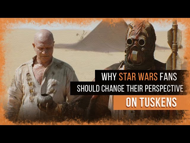 The Definitive Guide to the Sand People’s Ideology - How Tusken Culture hid Incredible Nuance