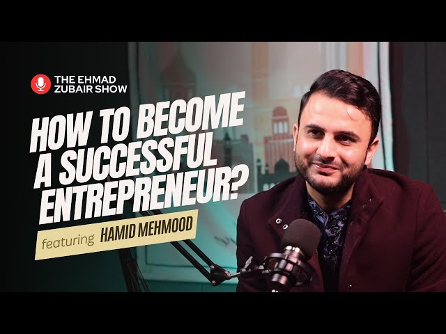 Roadmap for Becoming a Successful Entrepreneur | The Ehmad Zubair Show ft. Hamid Mehmood