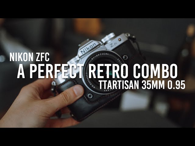 Nikon Zfc + TTartisan 35 0.95 | Best retro combo?