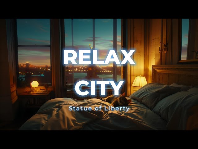 RELAX  CITY  statue of liberty / night  / piano  / lofi  /  jazz  / ambient  / sleep  / chill / cat/