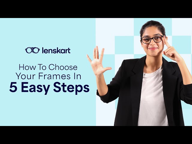 How To Choose Your Frame In 5 Easy Steps | Lenskart