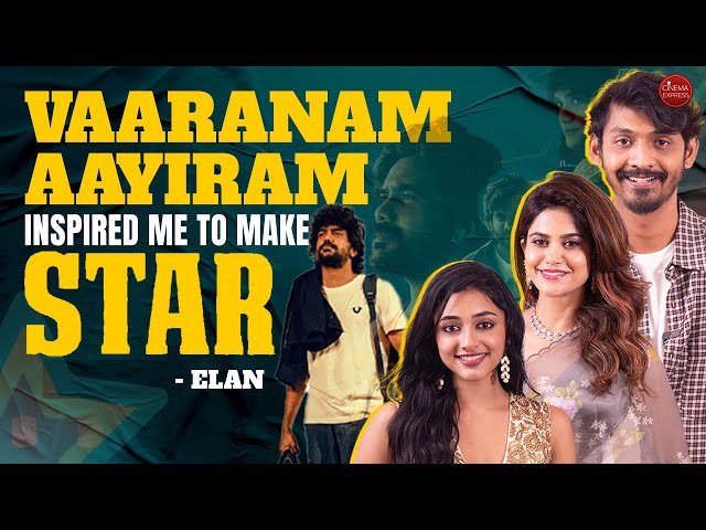 The Star Interview with Elan, Aaditi Pohankar, Preity Mukhundhan | Kavin | Lal
