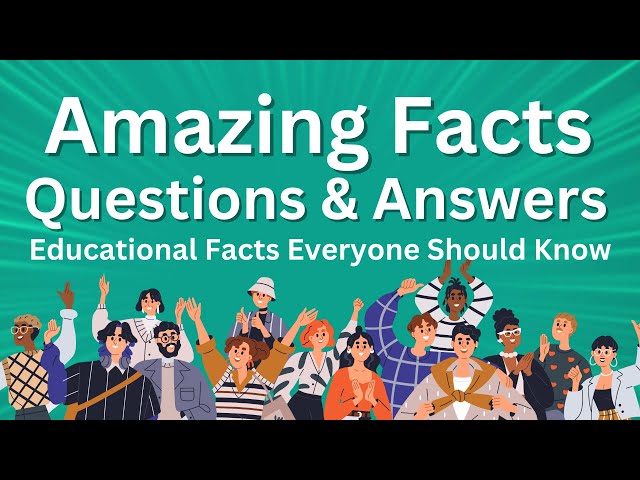Amazing Facts: Questions and Answers - Educational Facts Everyone Should Know