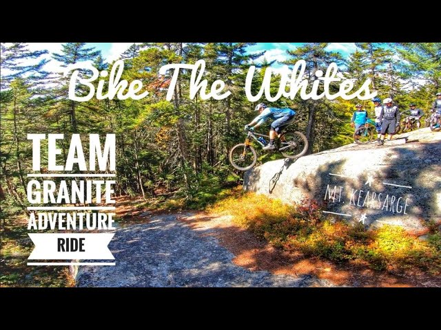 Bike The Whites Episode #6: Team Granite Adventure ride